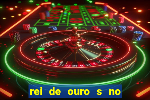 rei de ouro s no rei de ouros no amor